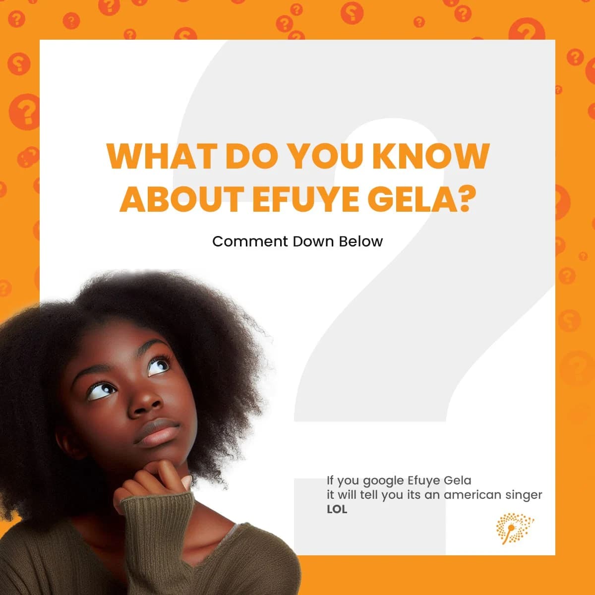 WHAT DO YOU KNOW ABOUT EFUYE GELA?